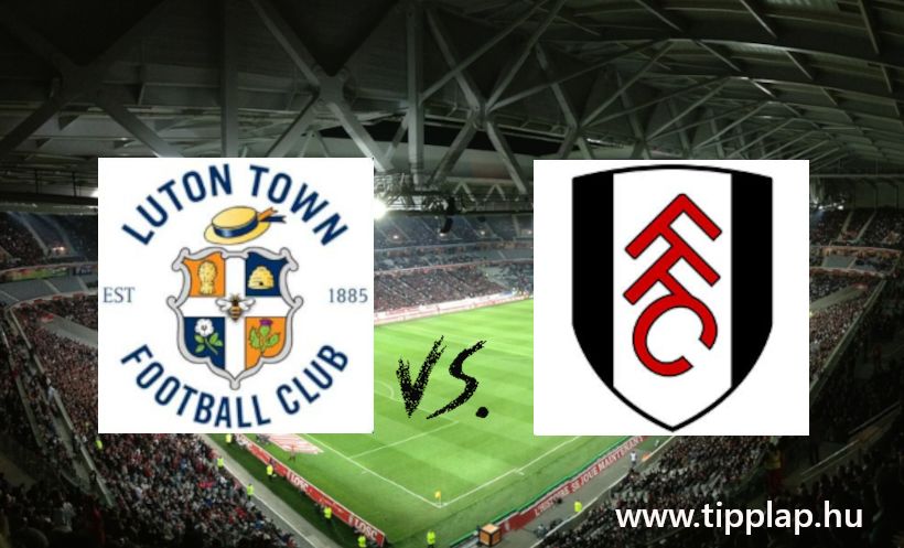 Bet of the day: Luton Town - Fulham (Egy búcsúzó szimpatikus kiscsapat!) - 2024.05.19