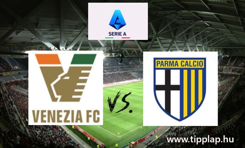 Serie A: Venezia – Parma  (Olasz gólos csata az alsóházban?) – 2024.11.09